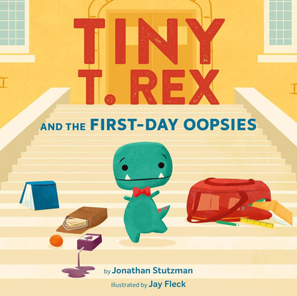 Book cover of 'Tiny T. Rex and the First-Day Oopsies' with a dinosaur character and school supplies on stairs.