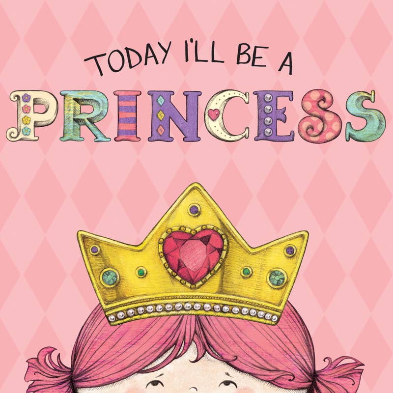 Today I'll Be a Princess by Paula Croyle: Board Books; 12 pages / English