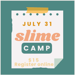 Slime Camp- July 31st